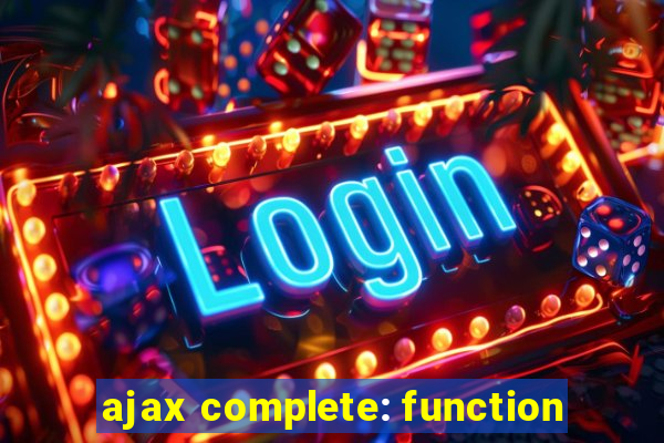 ajax complete: function